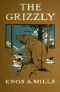 [Gutenberg 42277] • The Grizzly, Our Greatest Wild Animal